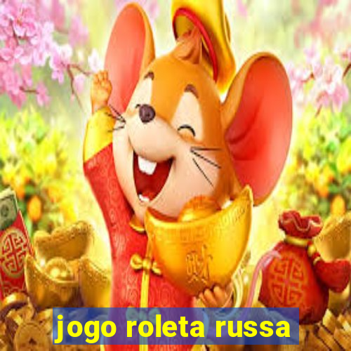 jogo roleta russa